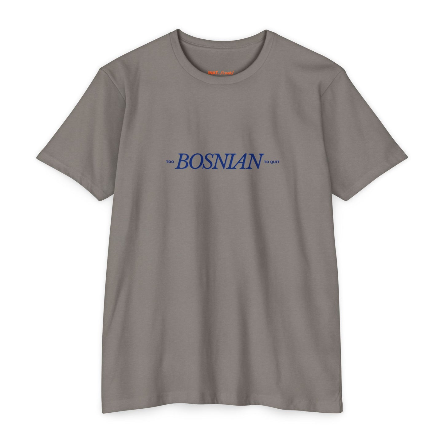 Too Bosnian To Quit Unisex T-shirt