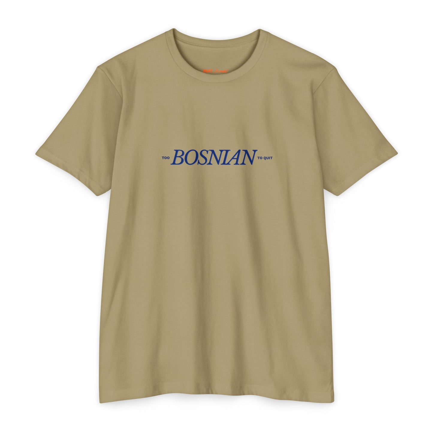 Too Bosnian To Quit Unisex T-shirt