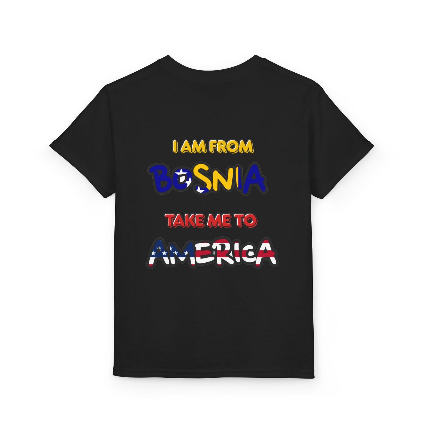 "I Am From Bosnia, Take Me to America" YOUTH Tee