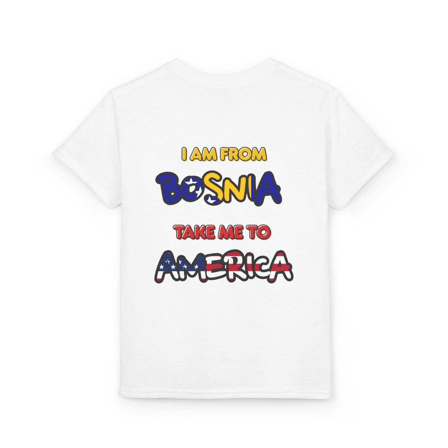 "I Am From Bosnia, Take Me to America" YOUTH Tee